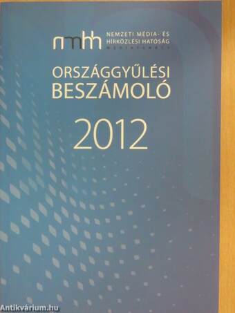 J/10573 - Országgyűlési beszámoló a Nemzeti Média- és Hírközlési Hatóság Médiatanácsának 2012. évi tevékenységéről