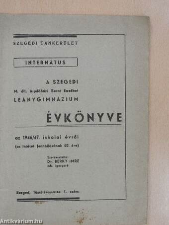 A Szegedi M. áll. Árpádházi Szent Erzsébet Leánygimnázium évkönyve az 1946/47. iskolai évről