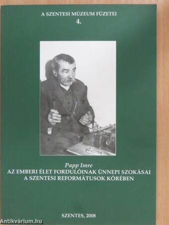 Az emberi élet fordulóinak ünnepi szokásai a szentesi reformátusok körében