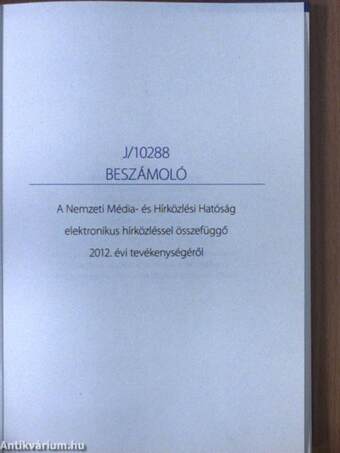 J/10288 - Beszámoló a Nemzeti Média- és Hírközlési Hatóság elektronikus hírközléssel összefüggő 2012. évi tevékenységéről