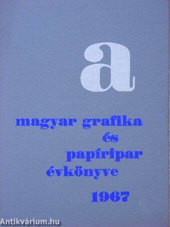 A Magyar Grafika és Papíripar Évkönyve 1967