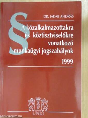 A közalkalmazottakra és köztisztviselőkre vonatkozó munkaügyi jogszabályok 1999