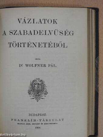 Jellemrajzok/A kilenczvenes évek reformeszméi és előzményeik/Werbőczy István és hármaskönyve/Vázlatok a szabadelvüség történetéből/A magyar politikai költészetről