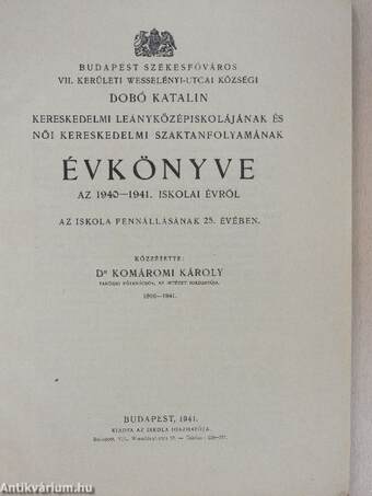 Budapest székesfőváros VII. kerületi Wesselényi-utcai községi Dobó Katalin Kereskedelmi Leányközépiskolájának és Női Kereskedelmi szaktanfolyamának évkönyve az 1940-1941. iskolai évről