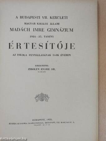 A Budapesti VII. Kerületi Magyar Királyi Állami Madách Imre Gimnázium 1934-35. tanévi értesítője az iskola fennállásának 54-ik évében