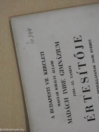 A Budapesti VII. Kerületi Magyar Királyi Állami Madách Imre Gimnázium 1934-35. tanévi értesítője az iskola fennállásának 54-ik évében