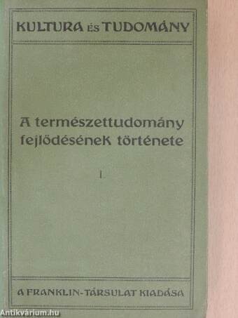 A természettudomány fejlődésének története I-II.