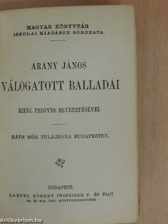 Arany János válogatott balladái/Szemelvények Arany János kisebb költeményeiből/Katalin/Keveháza/Szent László füve/Az első lopás/Jóka ördöge/Szemelvények Arany János Toldi szerelme czímű eposzából