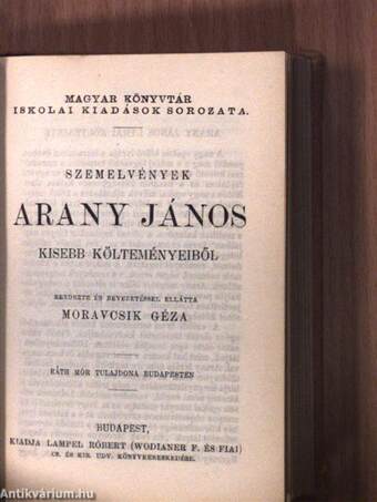 Arany János válogatott balladái/Szemelvények Arany János kisebb költeményeiből/Katalin/Keveháza/Szent László füve/Az első lopás/Jóka ördöge/Szemelvények Arany János Toldi szerelme czímű eposzából