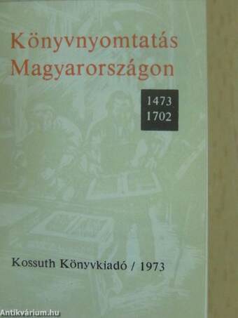 Könyvnyomtatás Magyarországon 1473-1702 (minikönyv)