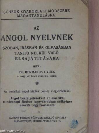 Az angol nyelvnek szóban, irásban és olvasásban, tanitó nélkül való elsajátitására