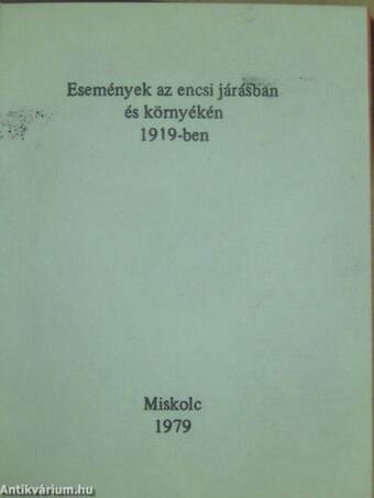 Események az encsi járásban és környékén 1919-ben (minikönyv) (számozott)