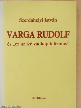 Varga Rudolf és "ez az izé vadkapitalizmus" (dedikált példány)