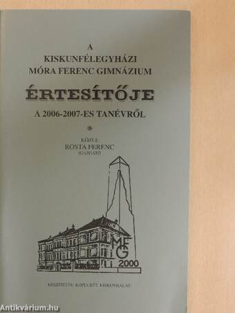 A kiskunfélegyházi Móra Ferenc Gimnázium értesítője a 2006-2007-es tanévről