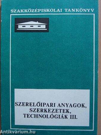 Szerelőipari anyagok, szerkezetek, technológiák III.