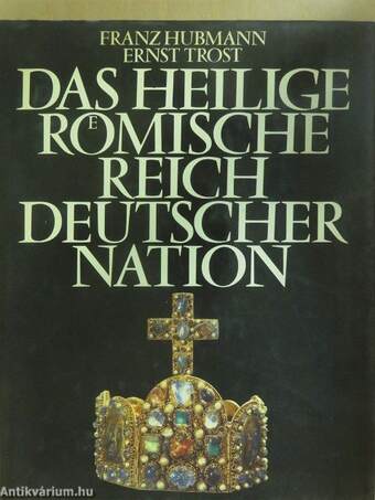 Das Heilige Roemische Reich Deutscher Nation