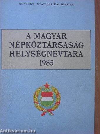 A Magyar Népköztársaság helységnévtára 1985