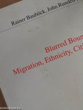 Blurred Boundaries: Migration, Ethnicity, Citizenship