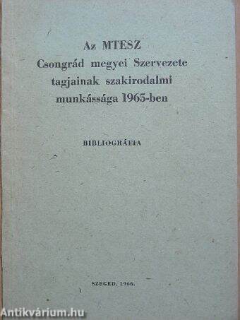 Az MTESZ Csongrád megyei Szervezete tagjainak szakirodalmi munkássága 1965-ben