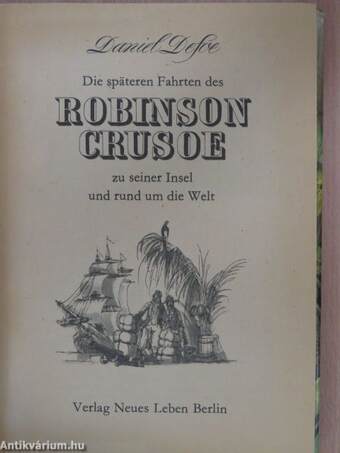 Die späteren Fahrten des Robinson Crusoe zu seiner Insel und rund um die Welt