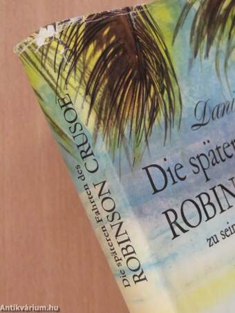 Die späteren Fahrten des Robinson Crusoe zu seiner Insel und rund um die Welt