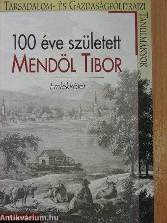 100 éve született Mendöl Tibor