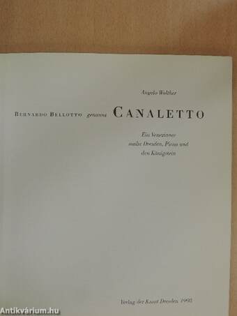 Bernardo Bellotto genannt Canaletto