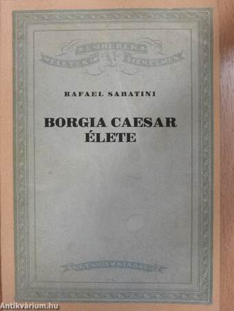 Borgia Caesar élete I-II.