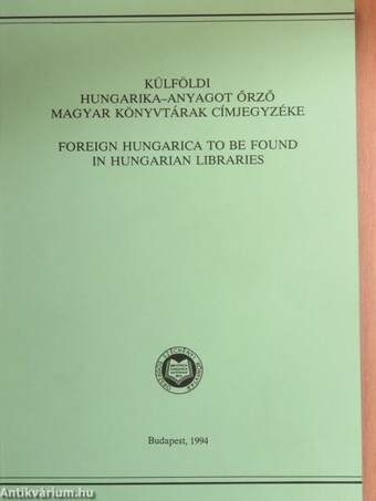 Külföldi hungarika-anyagot őrző magyar könyvtárak címjegyzéke