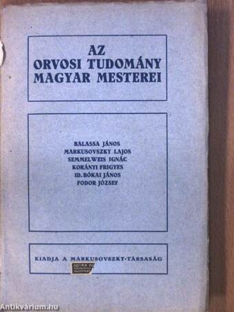 Az orvosi tudomány magyar mesterei (Dr. Baló József könyvtárából)