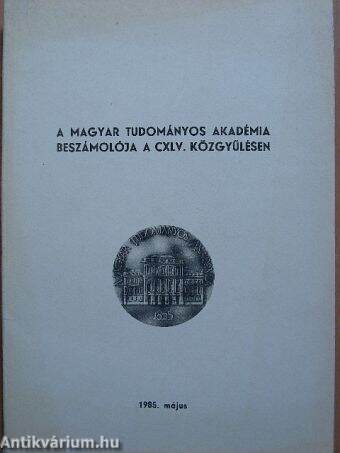 A Magyar Tudományos Akadémia beszámolója a CXLV. közgyűlésen