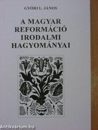 A magyar reformáció irodalmi hagyományai