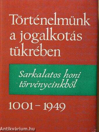 Történelmünk a jogalkotás tükrében 1001-1949