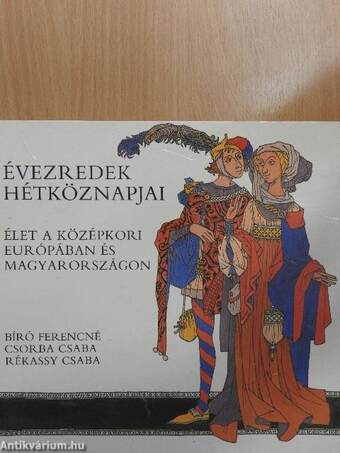 Élet a középkori Európában és Magyarországon