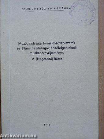 Mezőgazdasági termelőszövetkezetek és állami gazdaságok építőbrigádjainak munkabérgyűjteménye V.