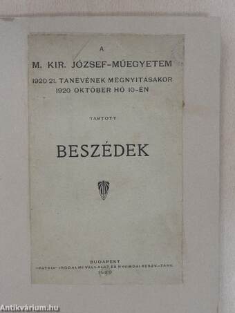 A M. Kir. József-Műegyetem 1920/21. tanévének megnyitásakor 1920 október hó 10-én tartott beszédek