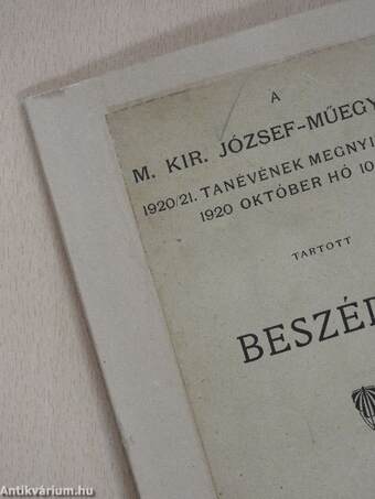 A M. Kir. József-Műegyetem 1920/21. tanévének megnyitásakor 1920 október hó 10-én tartott beszédek