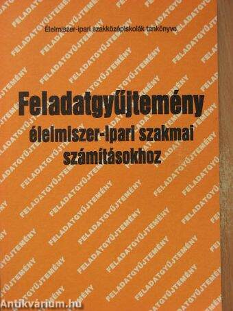 Feladatgyűjtemény élelmiszer-ipari szakmai számításokhoz