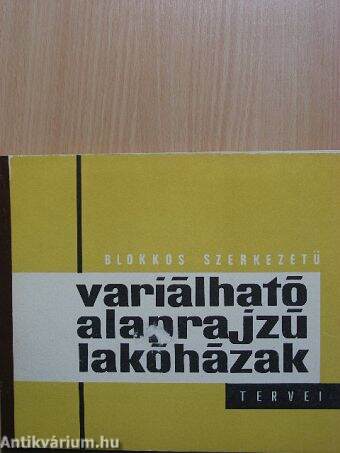 Blokkos szerkezetű variálható alaprajzú lakóházak tervei