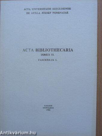 Acta Bibliothecaria Tomus IX. Fasciculus 1.