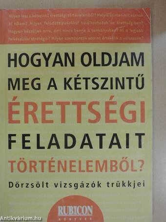 Hogyan oldjam meg a kétszintű érettségi feladatait történelemből?