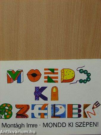 Mondd ki szépen!