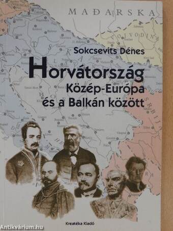 Horvátország Közép-Európa és a Balkán között (dedikált példány)