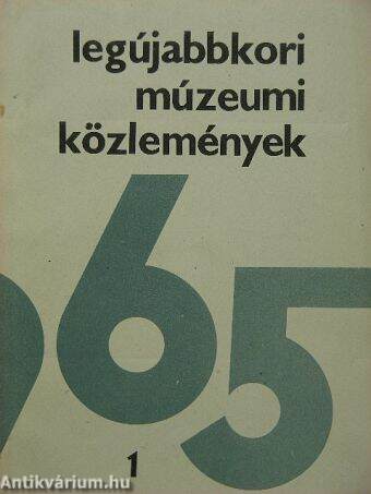 Legújabbkori Múzeumi Közlemények 1965.