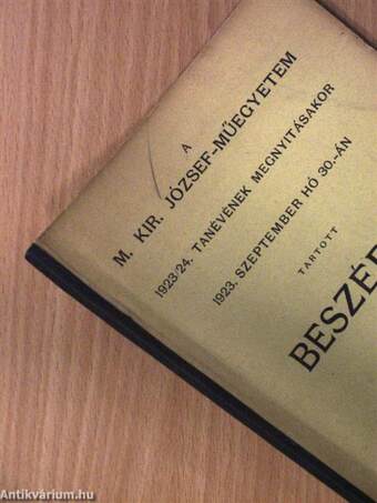 A M. Kir. József-Műegyetem 1923/24. tanévének megnyitásakor 1923. szeptember hó 30.-án tartott beszédek