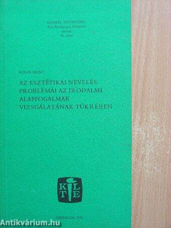 Az esztétikai nevelés problémái az irodalmi alapfogalmak vizsgálatának tükrében