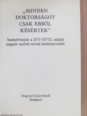 "Minden doktorságot csak ebből késértek"