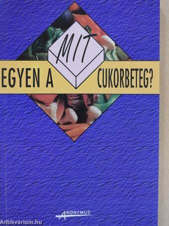 Mit egyen a cukorbeteg?