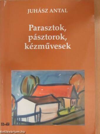 Parasztok, pásztorok, kézművesek (dedikált példány)