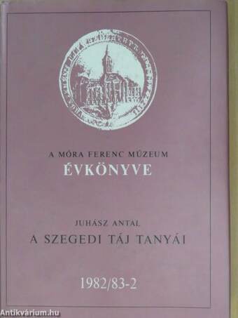 A Móra Ferenc Múzeum Évkönyve 1982/83-2. (dedikált példány)